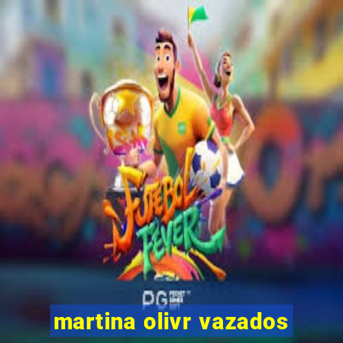 martina olivr vazados