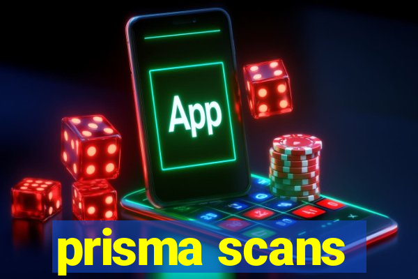 prisma scans