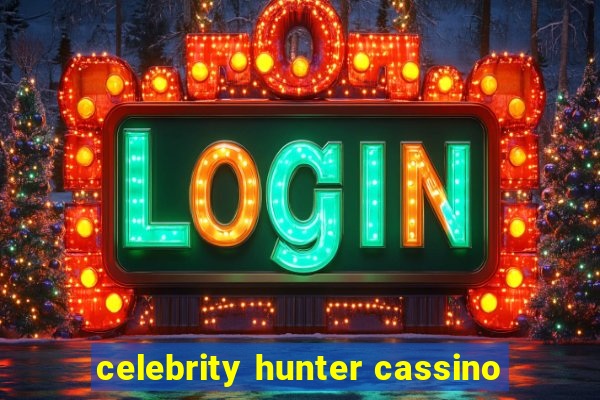 celebrity hunter cassino