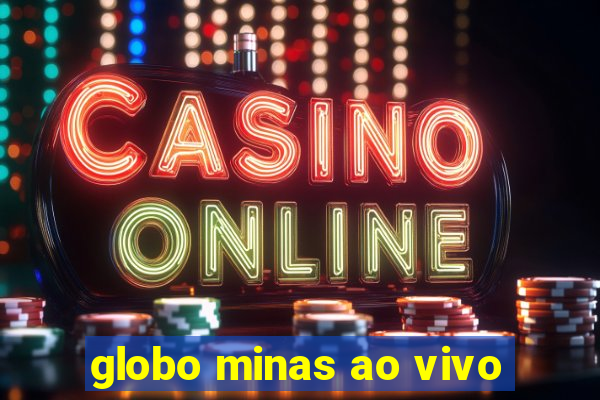 globo minas ao vivo