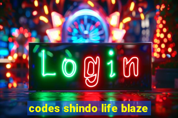 codes shindo life blaze