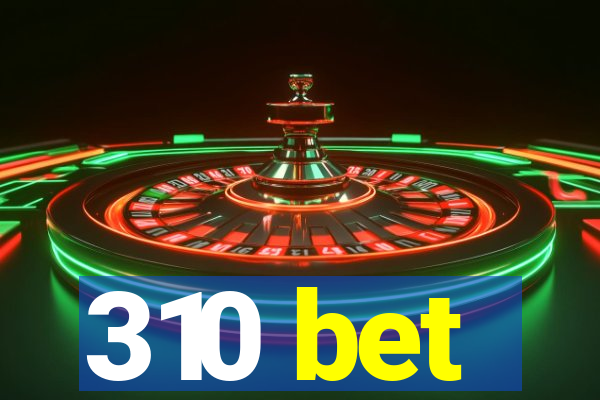 310 bet