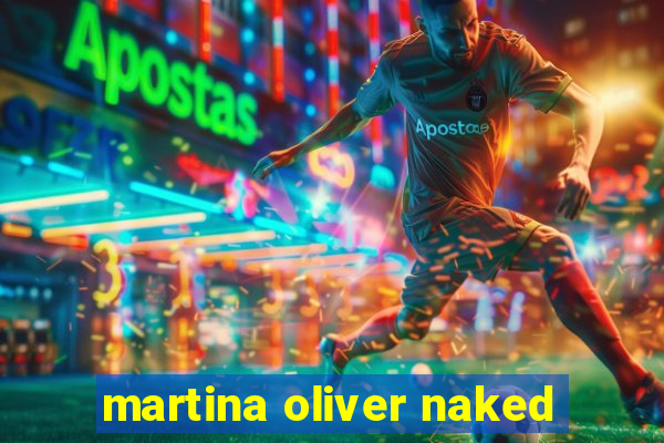 martina oliver naked
