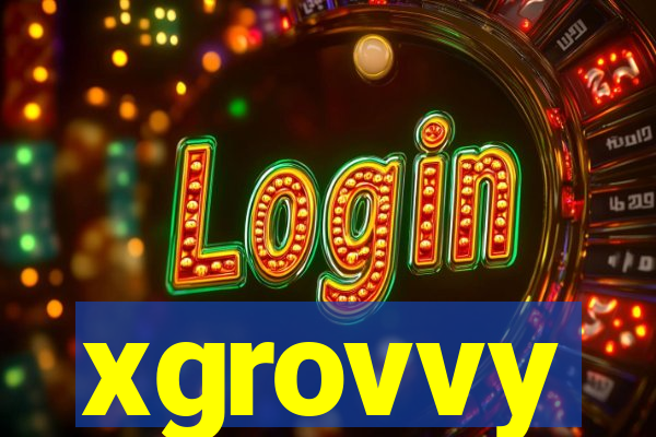 xgrovvy