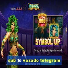 sub 16 vazado telegram