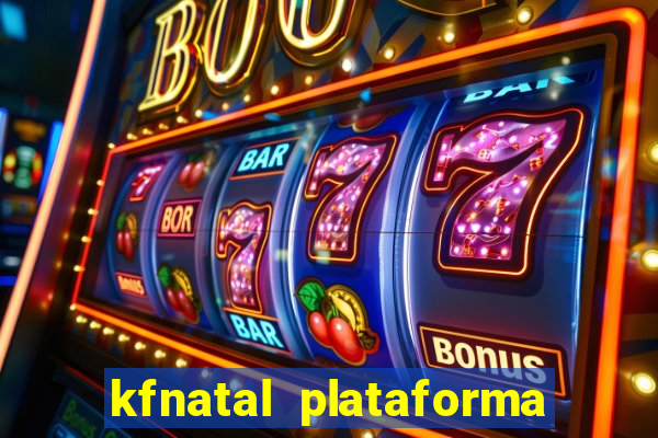 kfnatal plataforma de jogos