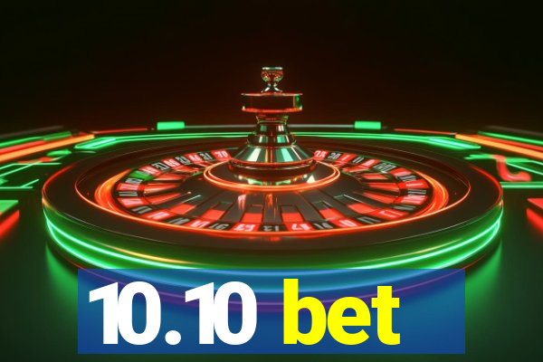 10.10 bet