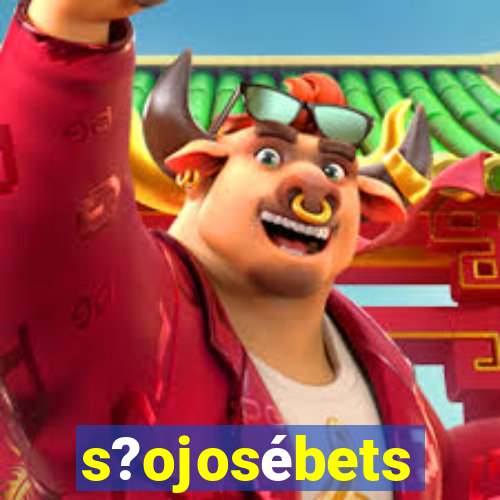 s?ojosébets