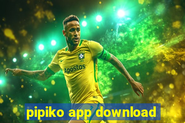pipiko app download