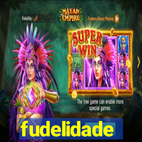 fudelidade