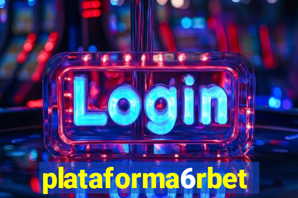 plataforma6rbet