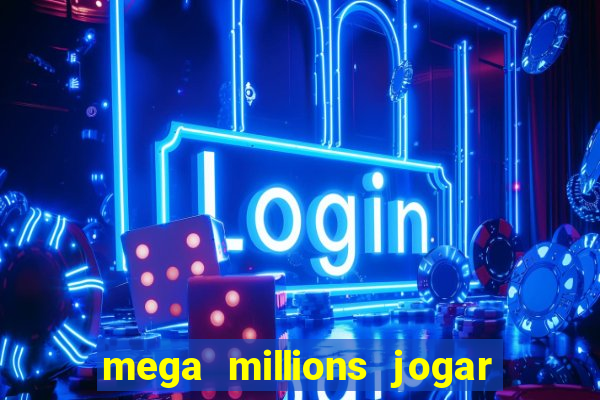 mega millions jogar do brasil