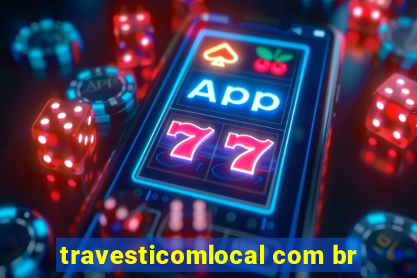 travesticomlocal com br