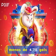 menos de 4.75 gols o que significa