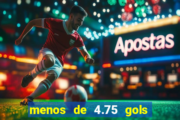 menos de 4.75 gols o que significa