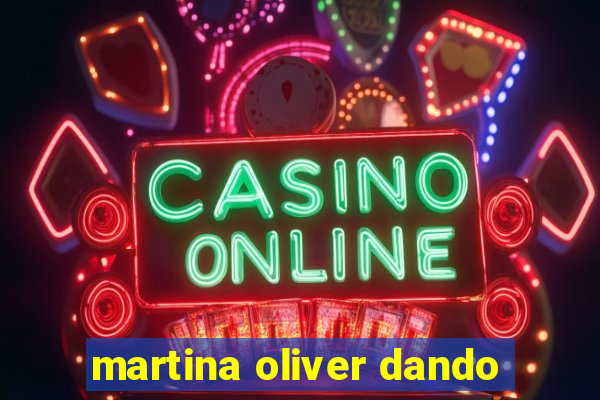 martina oliver dando