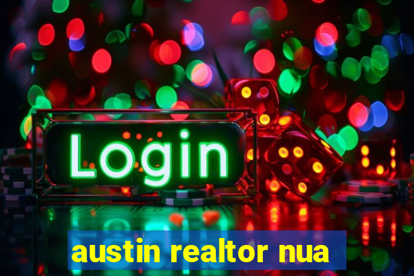 austin realtor nua
