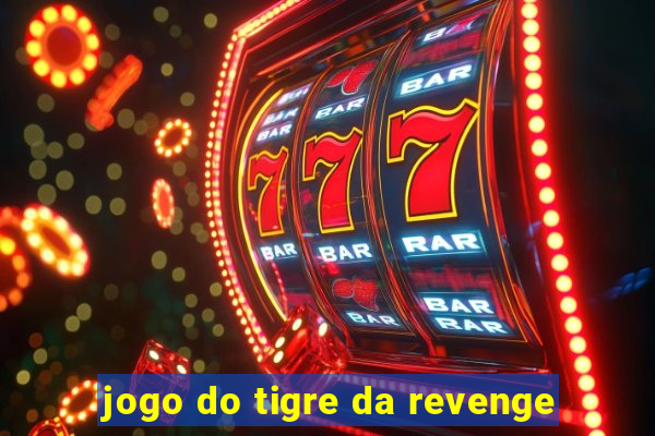 jogo do tigre da revenge