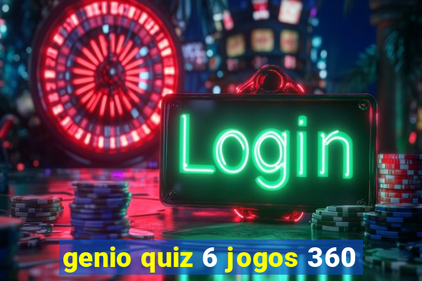 genio quiz 6 jogos 360