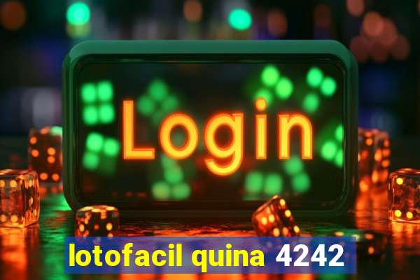 lotofacil quina 4242