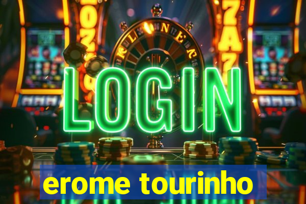 erome tourinho