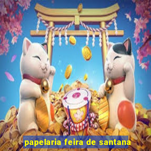 papelaria feira de santana