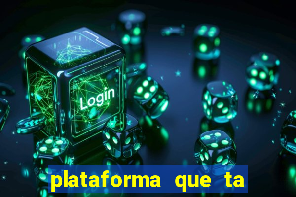 plataforma que ta pagando agora