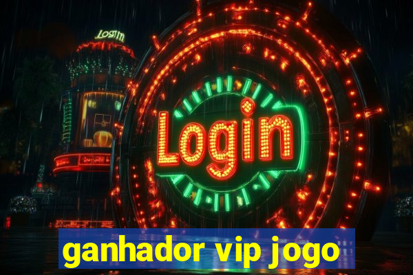 ganhador vip jogo