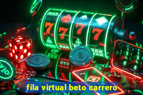 fila virtual beto carrero