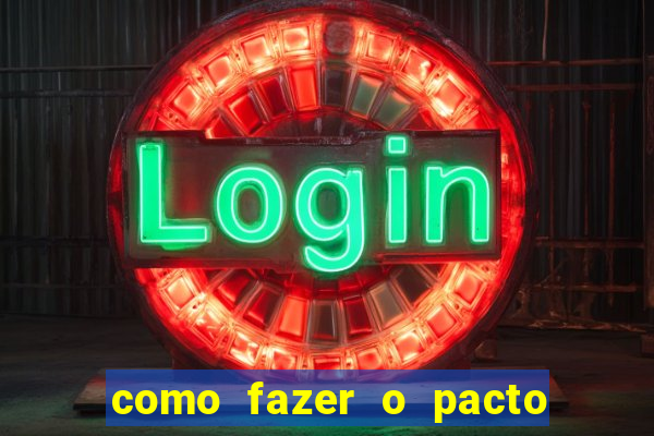 como fazer o pacto da riqueza