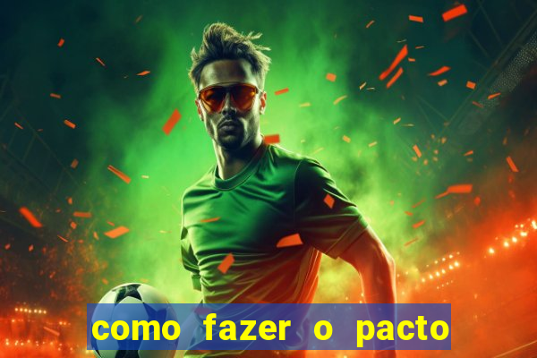 como fazer o pacto da riqueza