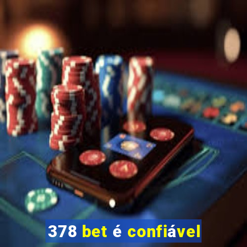 378 bet é confiável