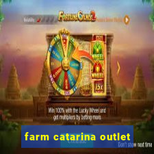 farm catarina outlet