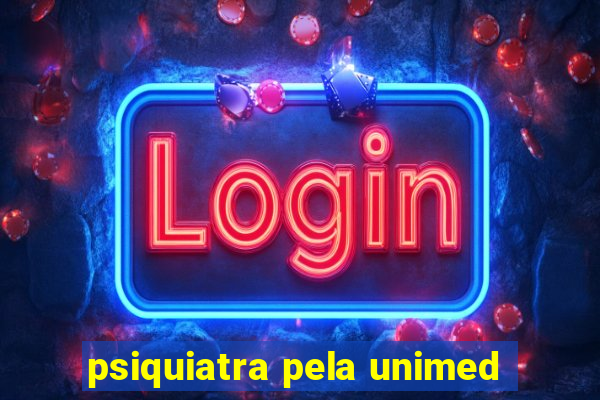 psiquiatra pela unimed