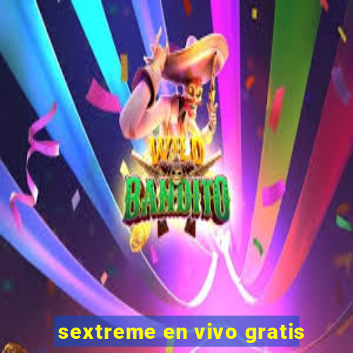 sextreme en vivo gratis