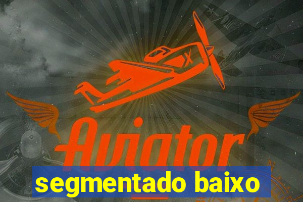 segmentado baixo