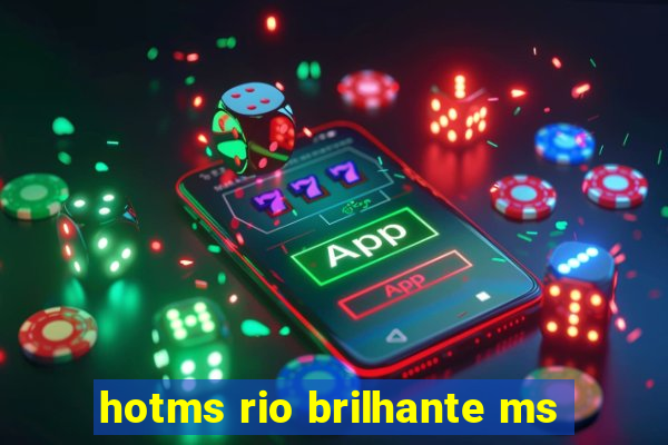 hotms rio brilhante ms