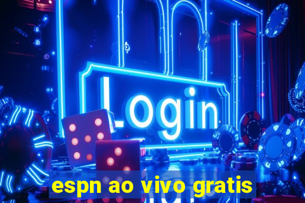 espn ao vivo gratis
