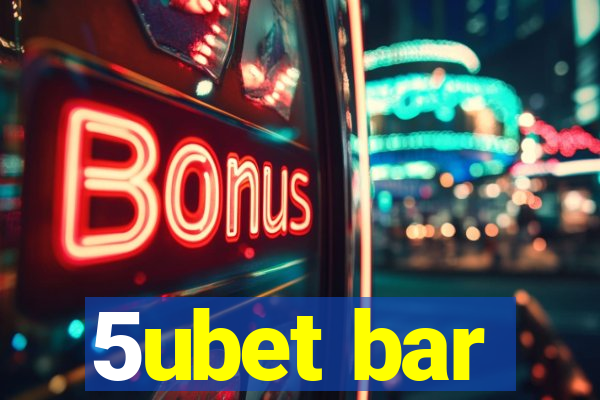 5ubet bar