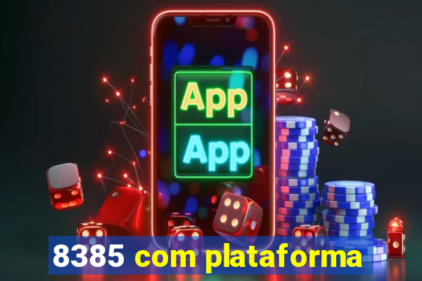 8385 com plataforma