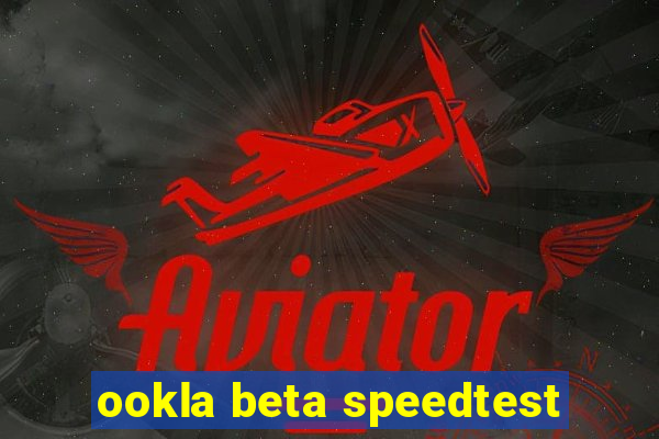 ookla beta speedtest