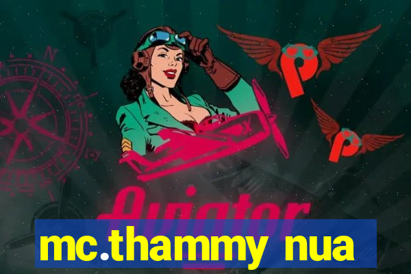 mc.thammy nua
