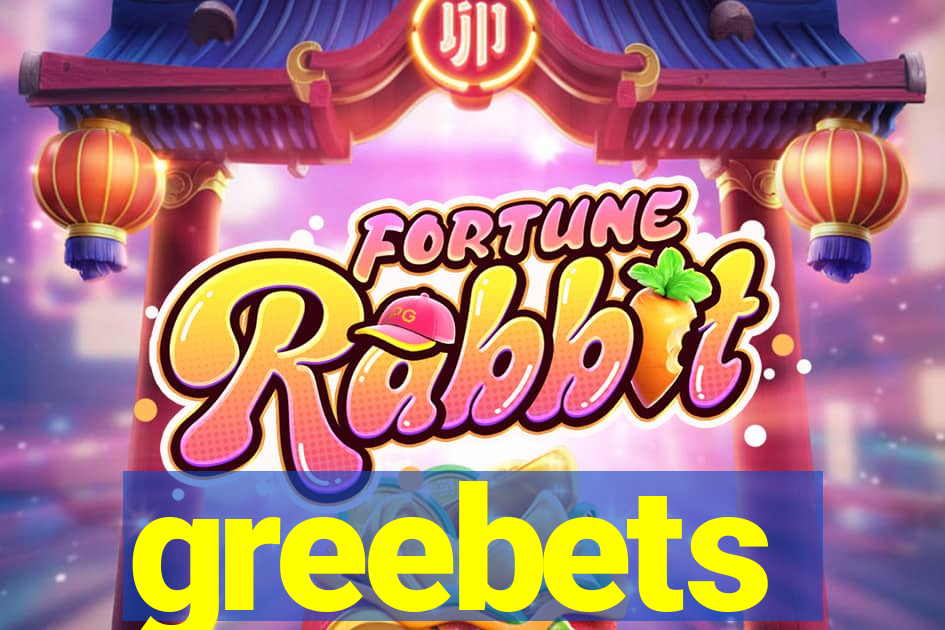greebets