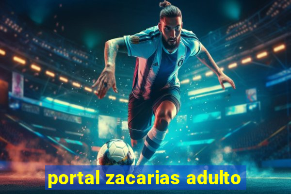 portal zacarias adulto