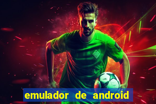 emulador de android para pc fraco