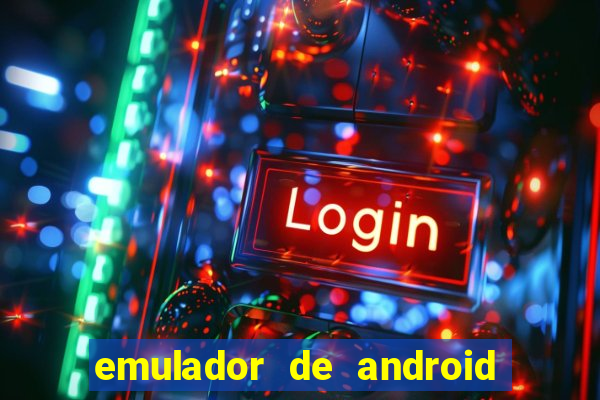 emulador de android para pc fraco