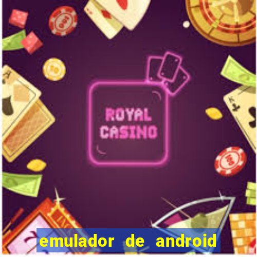 emulador de android para pc fraco