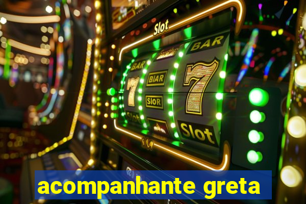 acompanhante greta