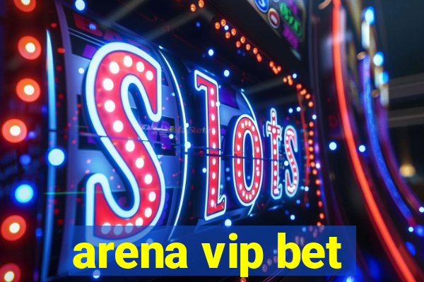 arena vip bet