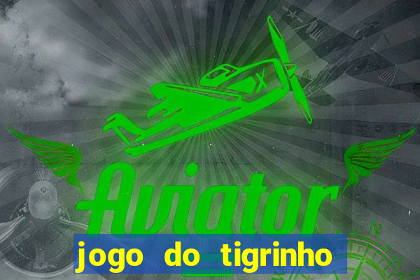 jogo do tigrinho bonus sem deposito